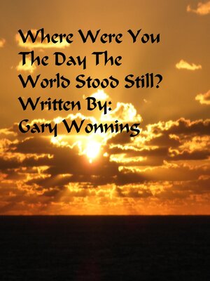 cover image of Where Were You the Day the World Stood Still